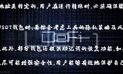 USDT钱包官方下载指南与常见类型介绍

USDT钱包, USDT安全钱包, USDT冷钱包, USDT热钱包/guanjianci

随着数字货币的普及，USDT（泰达币）逐渐成为了最受欢迎的稳定币之一。它的出现极大地方便了数字货币的交易与流通。为了方便用户存储和管理USDT，众多的USDT钱包应运而生。本篇文章将详细介绍USDT钱包的官方下载安装方式、常见类型及其优缺点等内容，帮助读者更好地选择适合自己的USDT钱包。

一、USDT钱包的基本概念
USDT钱包是用于存储、发送和接收USDT的工具。它允许用户在区块链上管理他们的USDT资产，操作简单方便。USDT钱包有多种类型，根据用户的需求和使用场景，可以选择适合的的钱包形式。

二、USDT钱包的类型
USDT钱包可大致分为两种类型：热钱包和冷钱包。

h41. 热钱包/h4
热钱包是指在线钱包，这类钱包通常连接到互联网，方便用户随时随地进行交易。大多数热钱包提供友好的用户界面，适合频繁交易的用户。常见的热钱包包括手机应用和网页钱包。
优点：
ul
    li使用方便，适合日常交易。/li
    li大部分热钱包都支持多种数字资产。/li
/ul
缺点：
ul
    li网络连接 - 安全性较低，容易受到黑客攻击。/li
    li用户的私钥可能会被第三方服务获取。/li
/ul

h42. 冷钱包/h4
冷钱包是指不与互联网连接的钱包，包括硬件钱包和纸钱包。冷钱包提供高水平的安全性，适合长期持有USDT的用户。硬件钱包如Ledger、Trezor等，是最为流行的选择，而纸钱包则相对较为传统。
优点：
ul
    li安全性极高，不易受到黑客攻击。/li
    li长期存储成本低，不需要经常维护。/li
/ul
缺点：
ul
    li操作不便，适合长期持有，不适合频繁交易。/li
    li可能会因丢失或损坏而导致数字资产丢失。/li
/ul

三、USDT钱包的官方下载安装方法
为了确保钱包的安全性与合规性，用户最好从官方渠道下载USDT钱包应用。以下是一些主流USDT钱包的官方下载方法：

h41. 从官方网站下载/h4
绝大部分热钱包都有官方网站，用户可以通过访问官方网站来下载钱包应用。确保官网下载的应用程序为最新版本，并验证签名以确保软件的完整性。

h42. 在应用商店下载/h4
对于手机用户，可以通过App Store或Google Play等应用商店下载钱包应用。在应用商店中，可以通过搜索钱包的名称来找到相应的应用。同样也要查看用户评价与下载量，以确保钱包应用的安全性。

h43. 支持的区块链钱包/h4
一些集中式交易所也提供USDT钱包服务，用户可以通过交易所注册账户后使用其内置的USDT钱包。这类服务通常方便，但用户需注意选择可靠的交易所以保护自己的资产安全。

四、USDT钱包的安全性分析
安全性是选择USDT钱包时最为重要的考虑因素之一，因为数字资产一旦丢失很难找回。以下是一些安全建议：

h41. 选择信誉良好的钱包/h4
在选择USDT钱包时，一定要选择信誉良好的品牌。可以参考一些独立的评测网站，了解用户对钱包的反馈和使用体验。

h42. 使用双重认证/h4
大多数钱包都提供双重认证功能，用户应当开启此功能以增加安全性。通过双重认证，即使有人获取了用户的密码，也无法轻易登录钱包。

h43. 备份私钥与助记词/h4
用户在创建USDT钱包时，往往会被要求设置私钥或助记词。务必要保留好这些信息，建议将其保存在一个安全的地方，以防丢失。

五、可能相关的问题解答

h41. 如何选择适合自己的USDT钱包?/h4
选择USDT钱包的关键在于用户的需求。例如，如果用户更注重安全性，倾向于进行长期投资，可以选择冷钱包。如果用户需要频繁交易，则热钱包会更合适。在选择钱包时，用户还需关注钱包的安全性、可靠性和用户体验等指标。

h42. USDT钱包是否需要手续费?/h4
大多数USDT钱包在进行转账时，会根据网络拥堵情况收取一定的手续费。对于热钱包，这种费用可能较低；而冷钱包由于不常进行交易，可能不需支付额外费用。此外，使用特定交易所的USDT钱包时，有时也会有交易费。了解费用是选择钱包时的一个重要考量因素。

h43. 什么是USDT的智能合约地址?/h4
USDT的智能合约地址是USDT在某个区块链平台上存储和管理的地址。例如，Ethereum平台上的USDT是ERC-20代币，其智能合约地址是特定的。用户在进行转账时，必须确保输入的合约地址正确，以免造成资金损失。

h44. USDT钱包的隐私保护如何?/h4
不同钱包对用户隐私的保护程度有所不同。大部分热钱包会收集用户的一些基本信息，而冷钱包通常更注重用户隐私保护。在选择USDT钱包时，要综合考虑工具的隐私策略及风险。此外，用户个人的安全习惯也会影响隐私保护的效果，需定期检查与更新安全设置。

h45. 如果我的USDT钱包密码忘记了怎么办?/h4
如果用户遗忘了USDT钱包的密码，可以根据钱包的找回机制进行处理。例如，某些钱包会提供安全问题或邮箱验证的方式进行找回。此外，部分钱包还提供助记词的恢复功能。如果实在无法恢复，可能需要使用私钥进行恢复，务必保持第一手的备份，以防这种情况发生。

总结来说，USDT钱包的选择和使用关系到用户数字资产的安全性和流通性。通过了解不同类型钱包的优缺点，正确的下载安装方式，尽可能增强安全性，用户能够有效地保护自己的数字财富。在这日益数字化的世界中，掌握USDT钱包的使用技巧无疑是每个投资者需要关注的关键点。